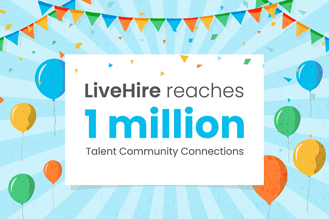 LiveHire Landmark: 1 million Talent Community Connections reached.
